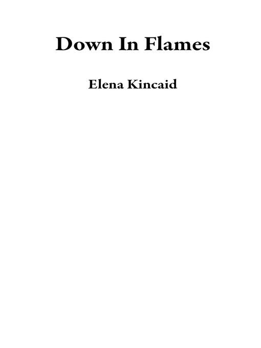 Title details for Down In Flames by Elena Kincaid - Available